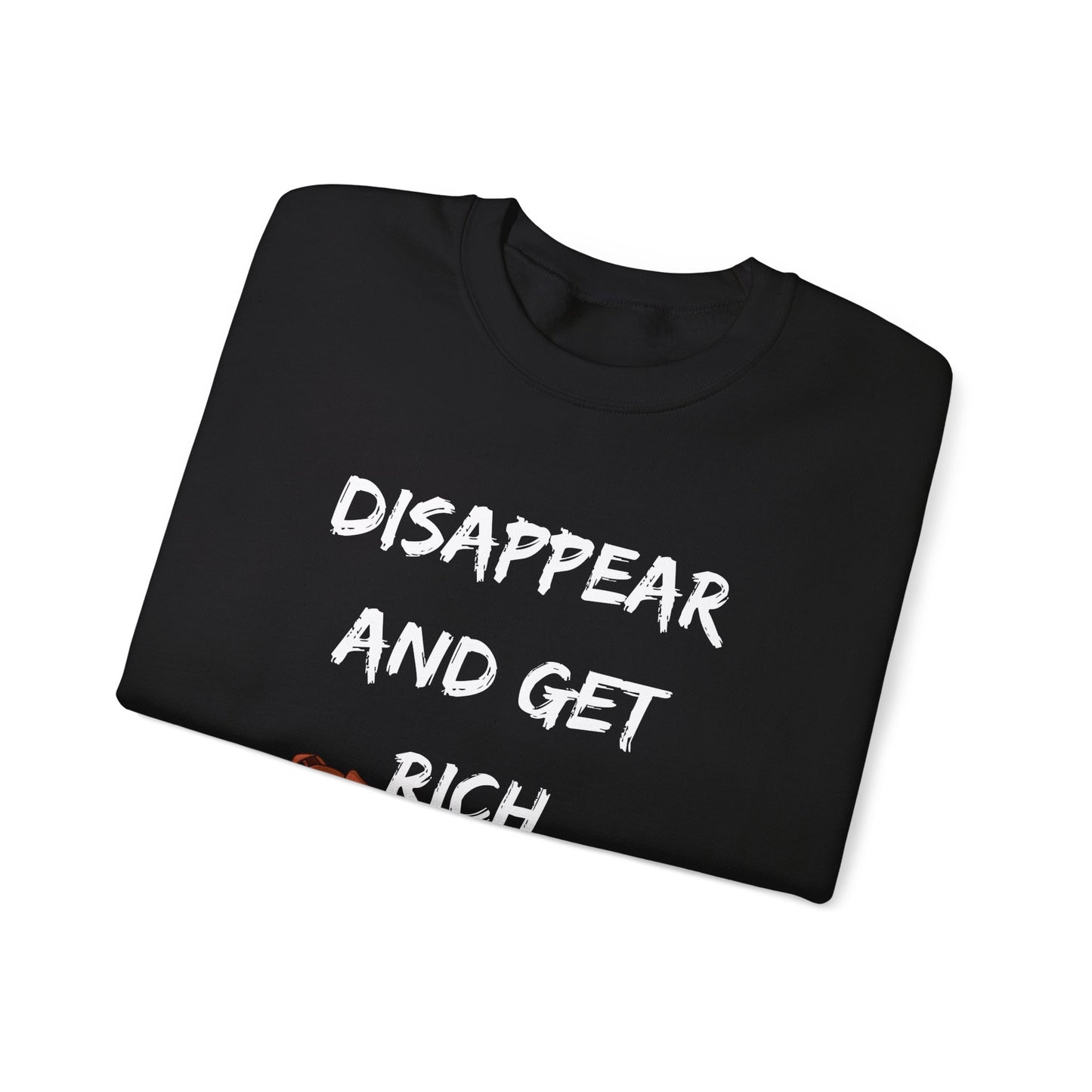 Disappear and Get Rich Unisex Heavy Blend™ Crewneck Sweatshirt
