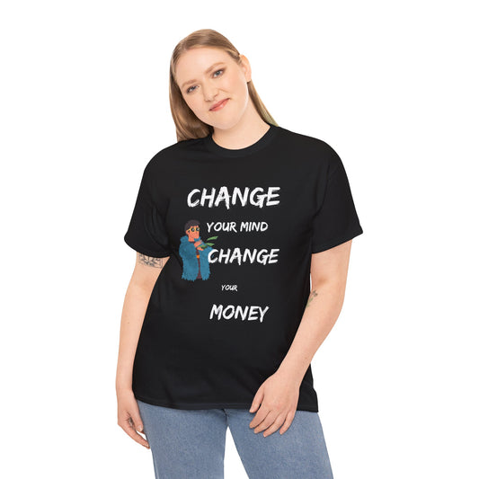 Change Your mind Change your money Unisex Heavy Cotton Tee