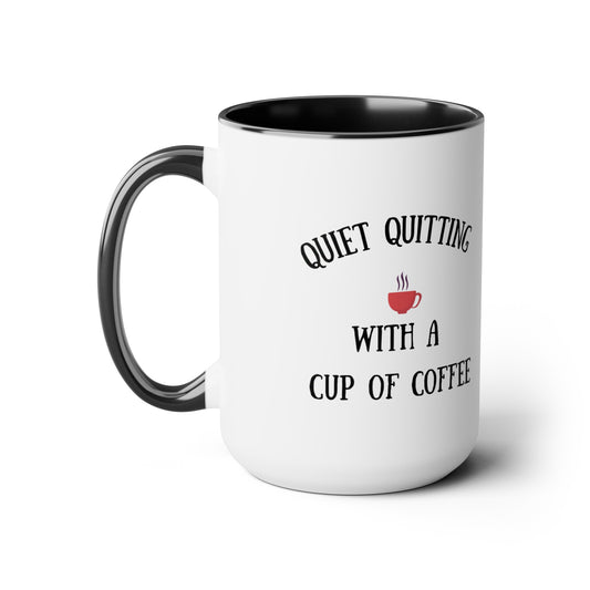 Quiet Quitting with a cup of Coffee Two-Tone Coffee Mugs, 15oz