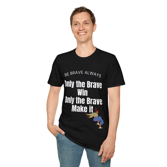 Only the Brave Win Unisex Softstyle T-Shirt