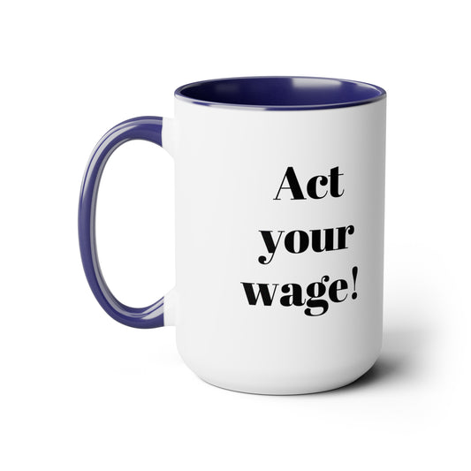 Act Your Wage Two-Tone Coffee Mugs, 15oz
