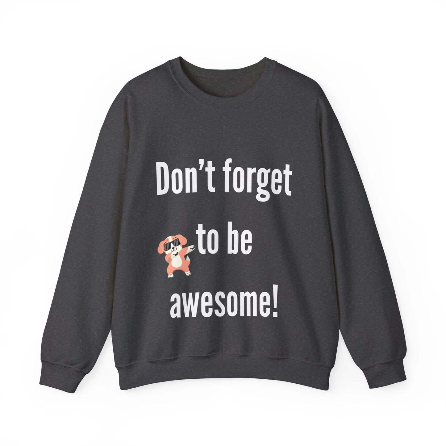 Don't forget to be Awesome Unisex Heavy Blend™ Crewneck Sweatshirt